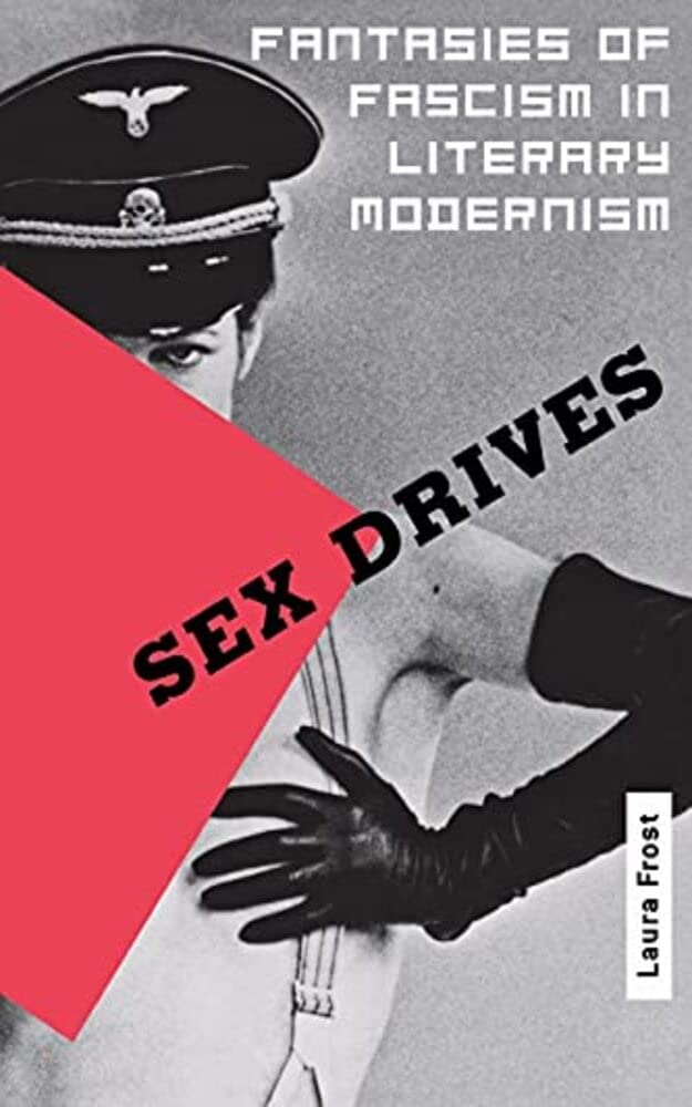 Sex Drives: Exploring Fascism Fantasies in Literary Modernism - Perfect for Academic Research & Literature Analysis