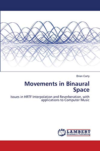 Movements in Binaural Space: HRTF Interpolation & Reverberation Techniques for Computer Music - Perfect for Audio Engineering & VR Sound Design
