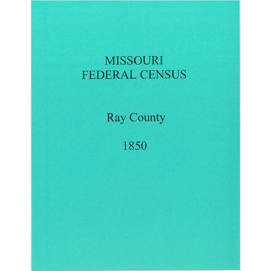 1850 Ray County, Missouri Federal Census - Genealogy Records & Historical Documents for Family Tree Research | Perfect for Ancestry Research, Historical Studies & American History Projects