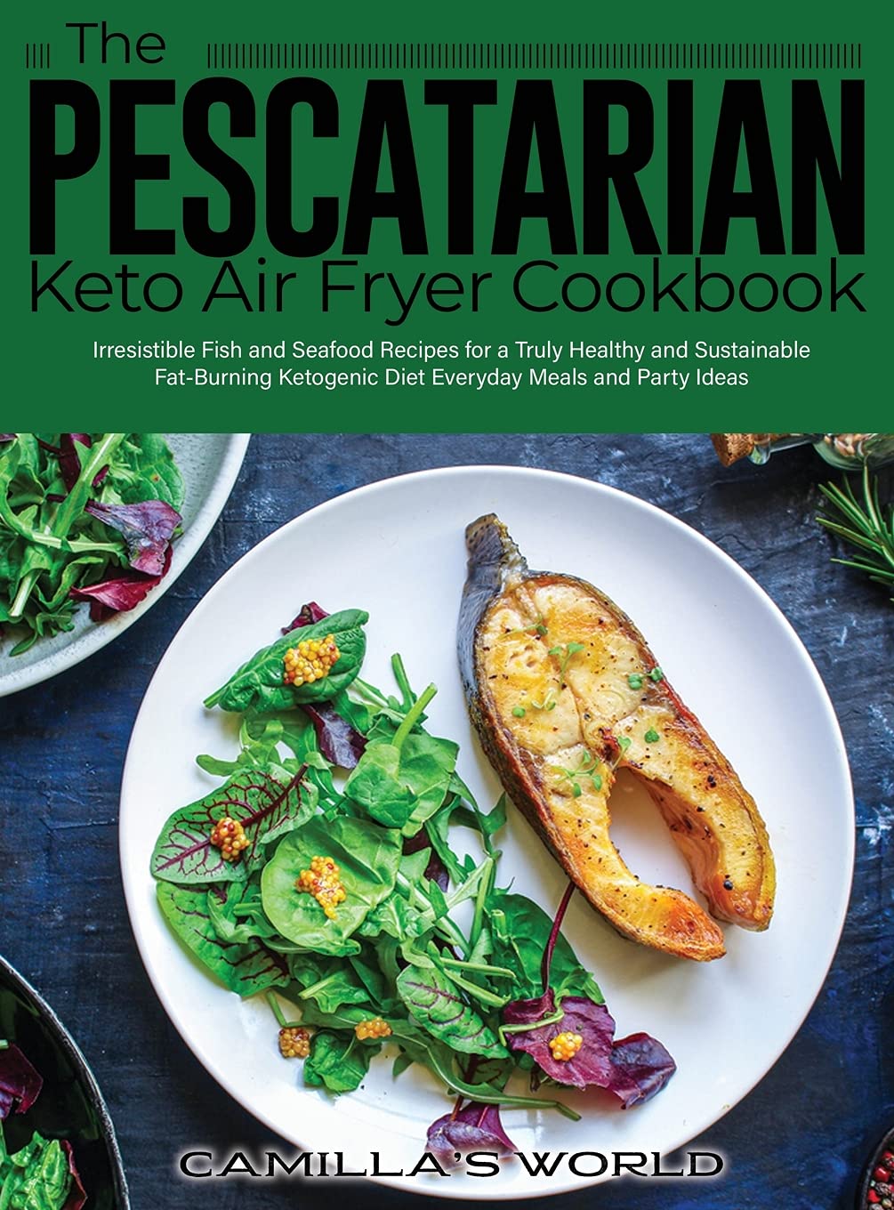**The Pescatarian Keto Air Fryer Cookbook: 100+ Healthy Fish & Seafood Recipes for Fat-Burning Ketogenic Diet – Easy Everyday Meals & Party Dishes | Perfect for Weight Loss & Sustainable Eating**    *(Use Case: Ideal for keto diet followers, seafood lovers, and home cooks looking for quick, healthy air fryer meals for daily dinners or entertaining guests.)*