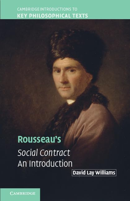 Rousseau's Social Contract: An Introduction - Cambridge Key Philosophical Texts | Political Theory Book for Students & Scholars | Perfect for Philosophy Courses & Political Science Research