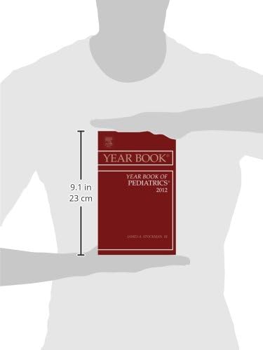 Pediatrics Year Book 2012 - Comprehensive Medical Reference for Pediatricians & Healthcare Professionals | Essential Resource for Clinical Practice & Research