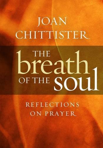 The Breath of the Soul: Reflections on Prayer by Sister Joan D. Chittister - Hardcover (September 1, 2009) | Inspirational Christian Book for Spiritual Growth & Daily Devotion