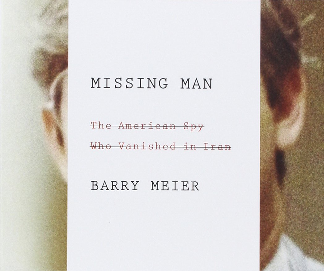 The Missing Man: True Story of the American Spy Who Disappeared in Iran - Espionage Thriller & Historical Mystery for Book Clubs