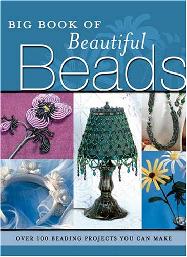 Big Book of Beautiful Beads - Ultimate Beading Guide for Jewelry Making, DIY Crafts & Creative Projects | Perfect for Beaders, Artists & Craft Lovers