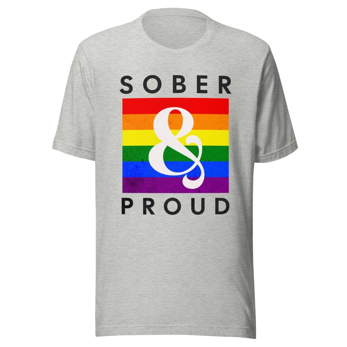 Sober & Proud Unisex T-Shirt | Rainbow Resilience Collection | Motivational Recovery Apparel for AA Meetings & Pride Events