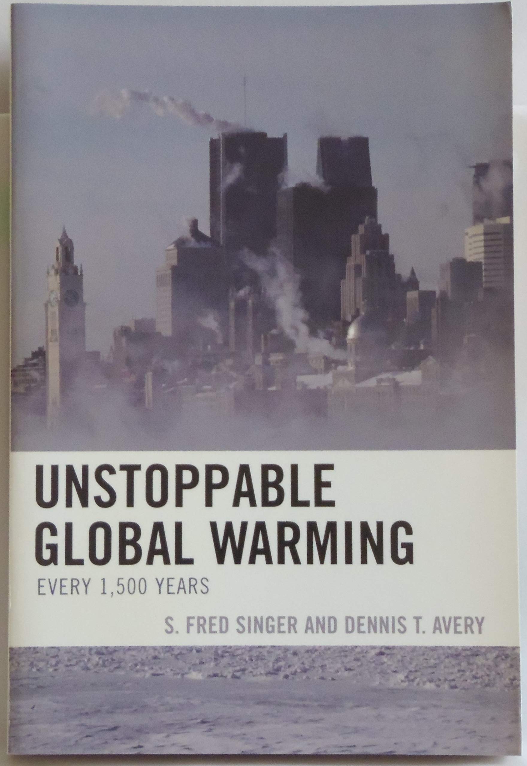 Unstoppable Global Warming: Climate Change Evidence Every 1500 Years - Essential Reading for Environmental Studies & Climate Research