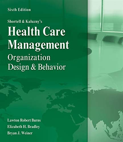 Shortell and Kaluzny's Healthcare Management: Organization Design and Behavior - Best Practices for Healthcare Administrators | Improve Hospital Operations & Leadership Strategies