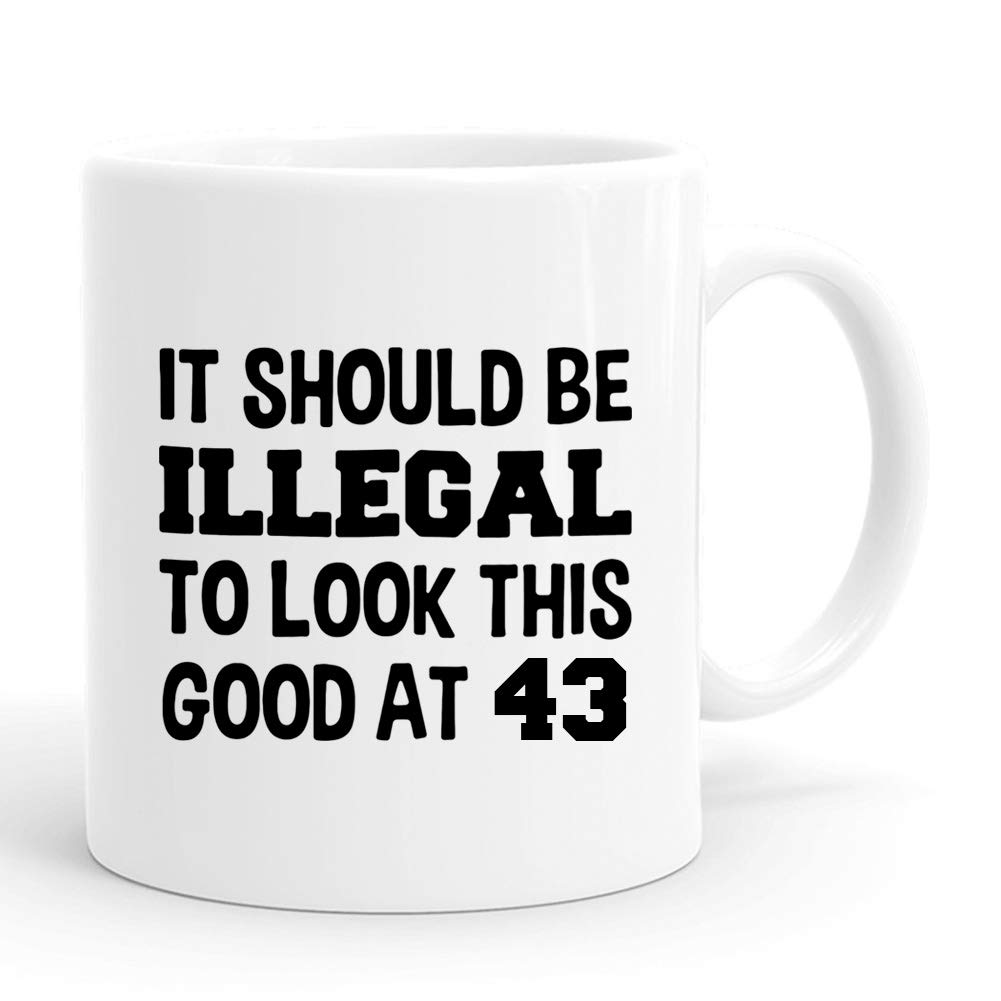 Funny 43rd Birthday Mug for Women - 'It Should Be Illegal to Look This Good at 43' - 11 oz Coffee Cup Gift for Her, Wife, Mom, Sister, Daughter, Grandma & Coworker - Perfect for 1976 Birth Year Celebrations, Office Gifts & Birthday Parties