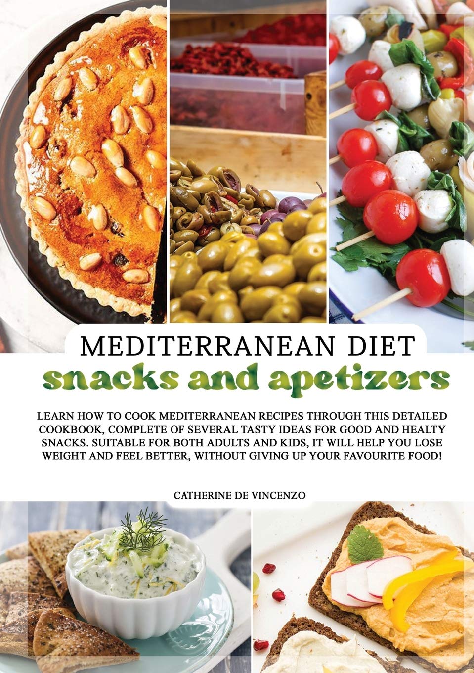 Mediterranean Diet Cookbook: Healthy Snacks & Appetizers for Home Cooking