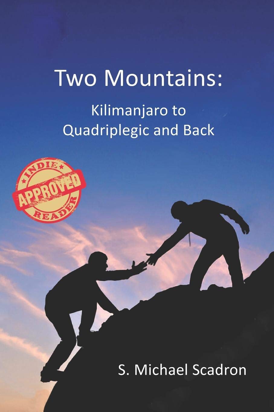 Two Mountains: From Kilimanjaro to Quadriplegic and Back - Inspirational True Story of Overcoming Adversity | Perfect for Book Clubs, Motivational Gifts & Personal Growth