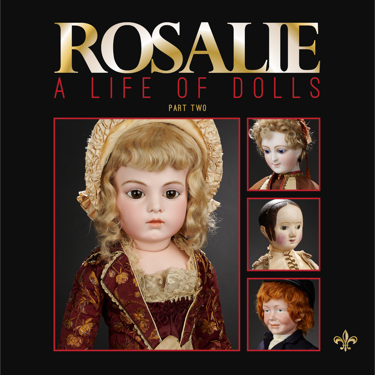 Rosalie: The Landmark Whyel Museum of Doll Art - Part Two Hardcover Book | Collectible Doll History & Art | Perfect for Doll Enthusiasts & Museum Visitors (Jan 11-12, 2025)