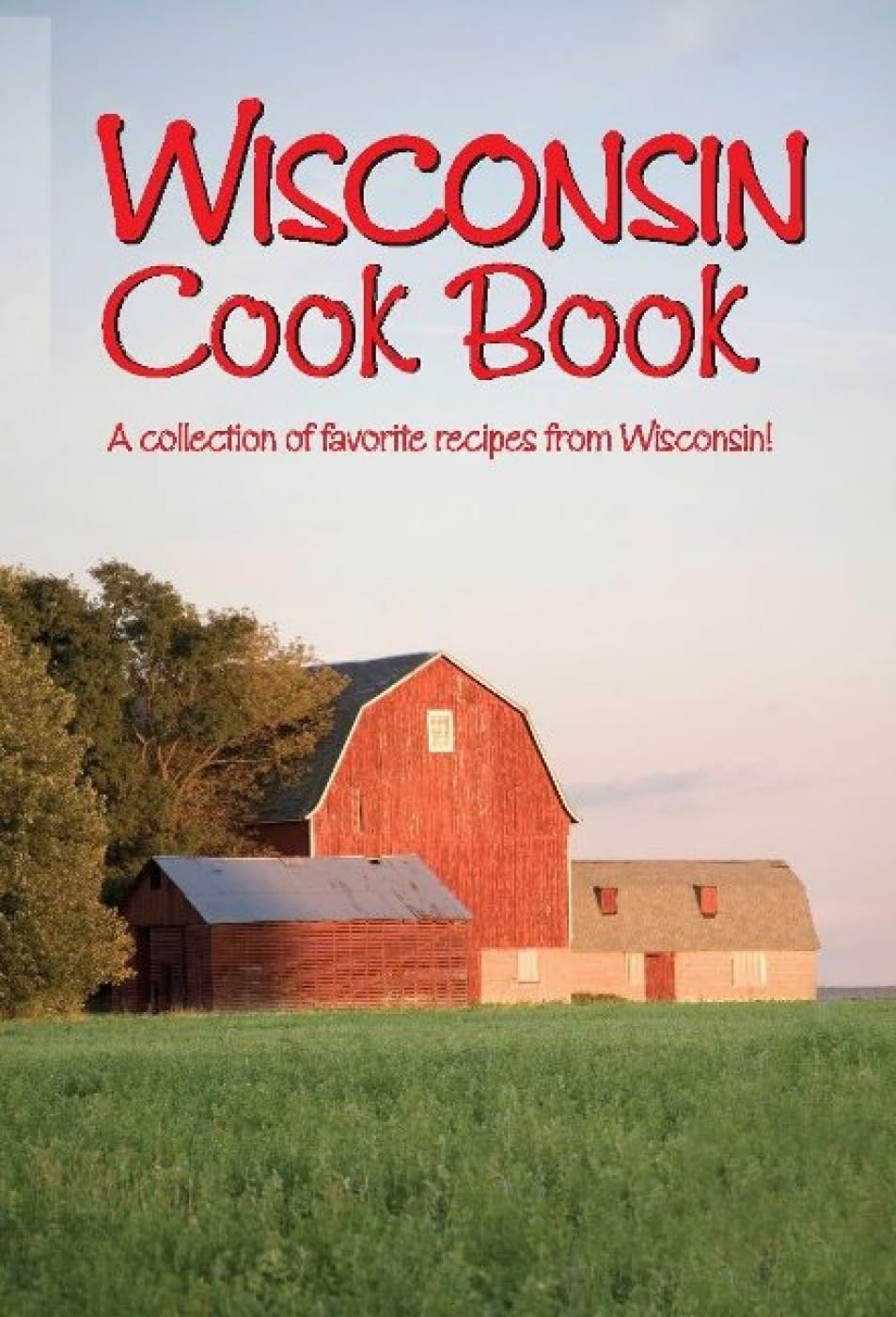 Wisconsin Cookbook - Authentic Recipes & Culinary Traditions | Cooking Across America | Perfect for Home Chefs & Food Enthusiasts