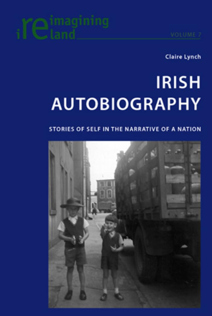 Irish Autobiography: Stories of Self in the Narrative of a Nation - Reimagining Ireland | Historical & Cultural Insights for Book Clubs, Academic Studies & Ireland Enthusiasts