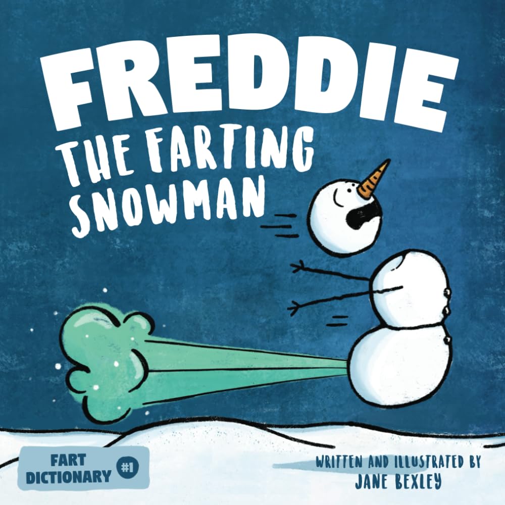 Freddie The Farting Snowman: Hilarious Children's Picture Book About Snowman Farts - Fun Read Aloud Story for Kids & Parents | Perfect for Bedtime, Classroom Reading & Family Laughter