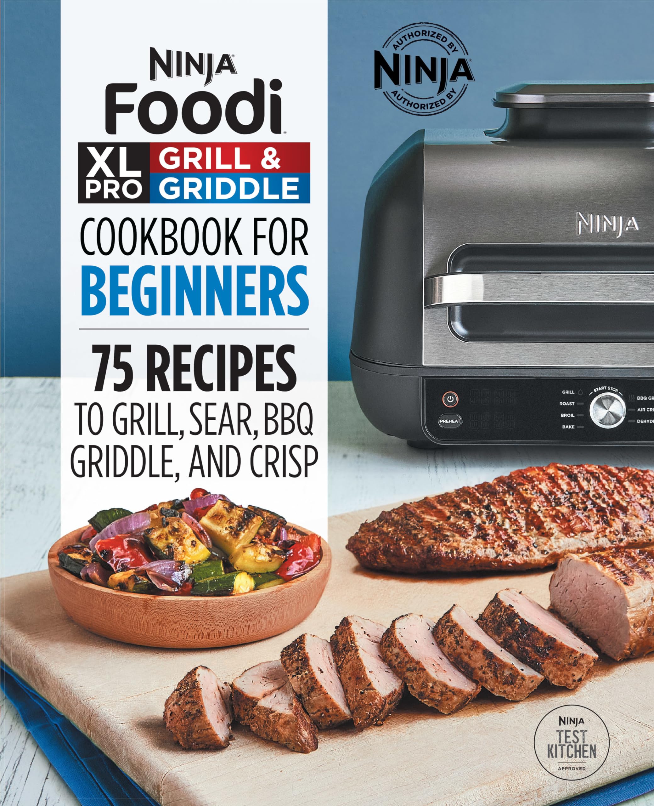 Ninja Foodi XL Pro Grill & Griddle Cookbook for Beginners: 75 Easy Recipes for Grilling, Searing, BBQ, Griddling & Crisping | Perfect for Outdoor Cooking, Backyard Parties & Family Meals (Ninja Cookbooks)