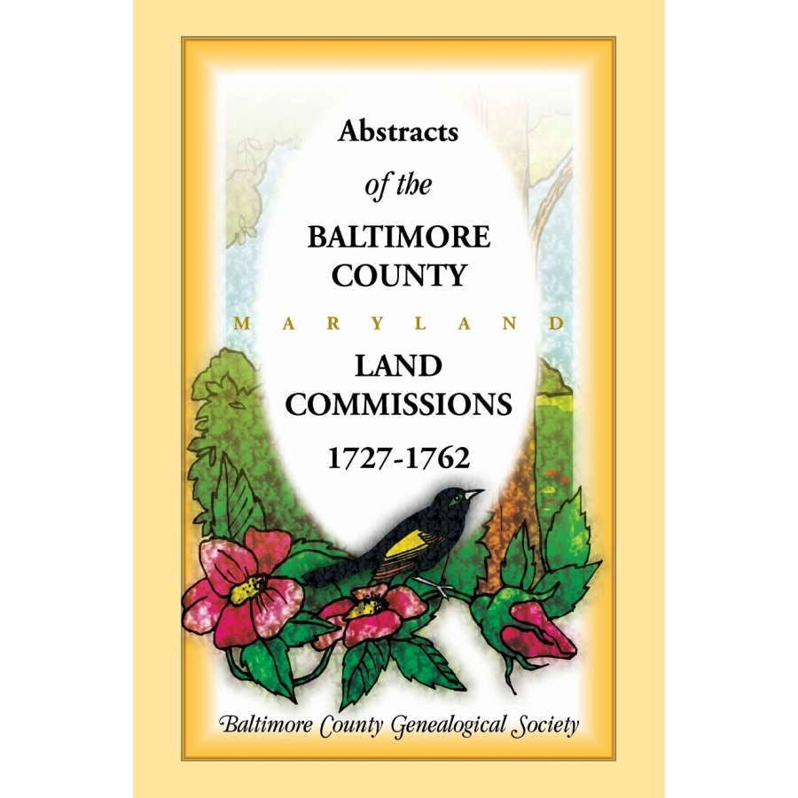 Abstracts of the Baltimore County Maryland Land Commissions 1727-1762 | Historical Land Records for Genealogy & Property Research