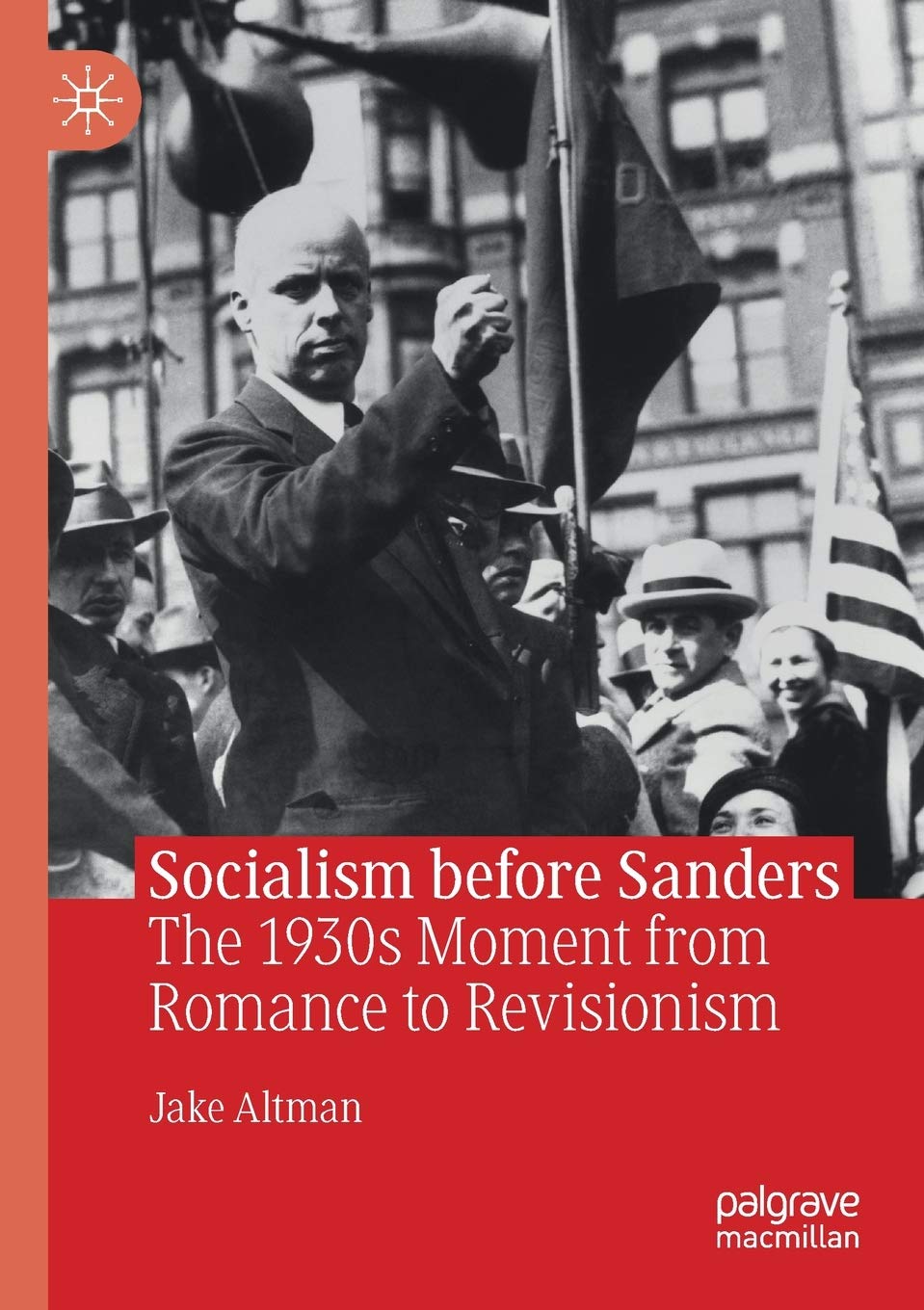 Socialism Before Bernie Sanders: The 1930s Movement from Romance to Revisionism | Historical Political Analysis for Modern Activists & Scholars