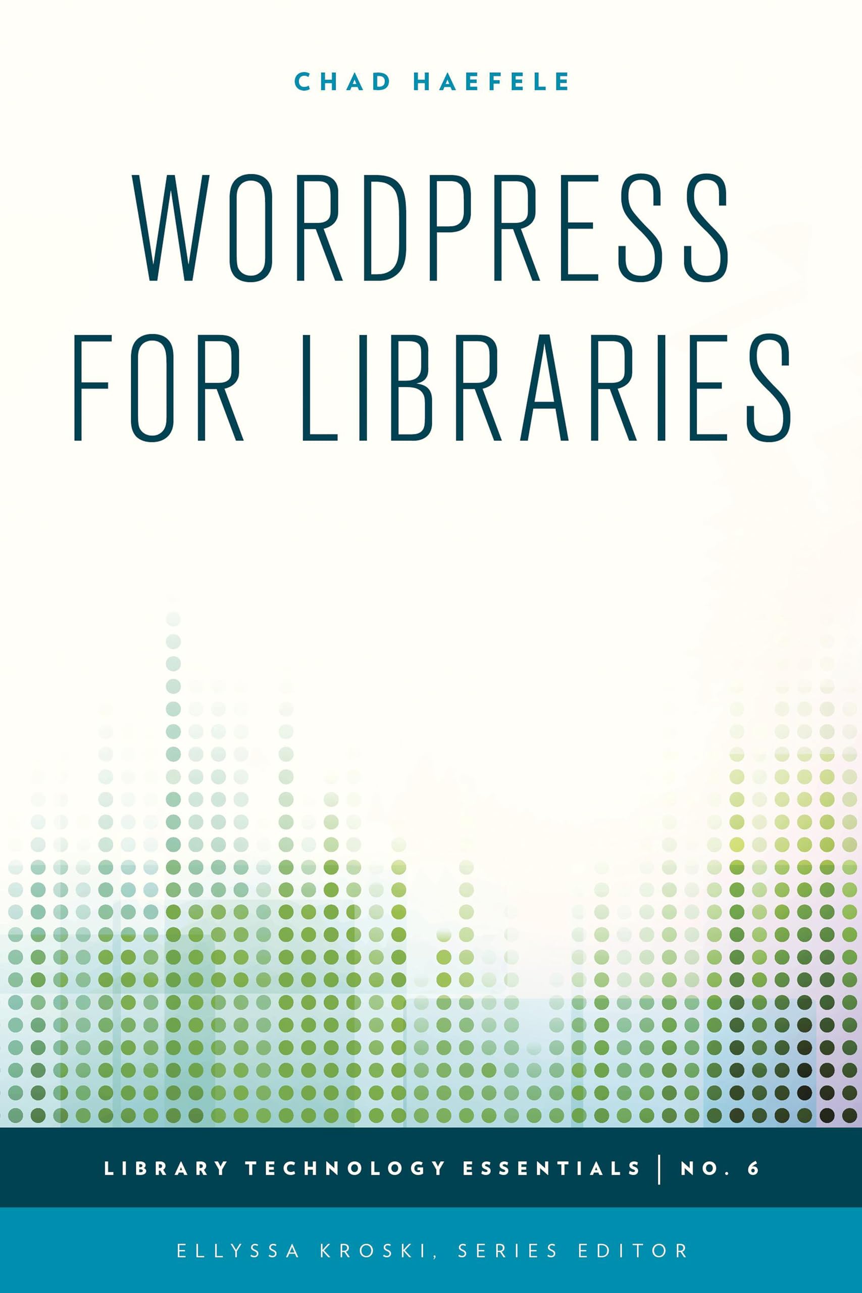 WordPress for Libraries: A Complete Guide (Volume 6) | Library Technology Essentials | Website Building for Librarians & Institutions