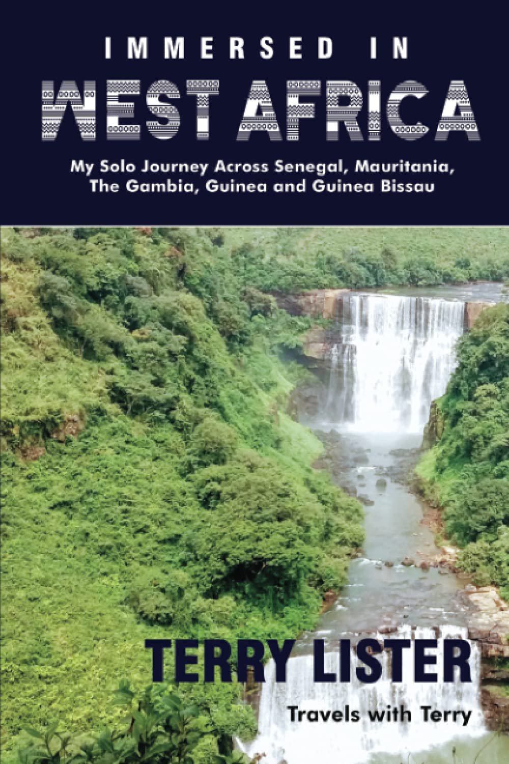 Immersed in West Africa: Solo Travel Adventure Across Senegal, Mauritania, Gambia, Guinea & Guinea-Bissau - Full Color Travel Memoir | Perfect for Armchair Travelers & Culture Enthusiasts