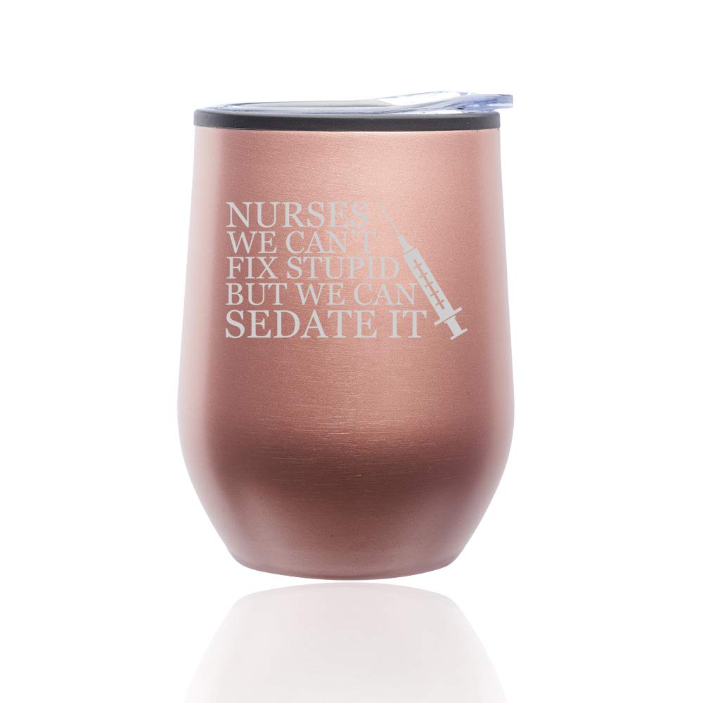 Stemless Wine Tumbler with Lid - Insulated Coffee Travel Mug for Hot & Cold Drinks - Funny Nurse Gift 'Can't Fix Stupid Sedate It' - Rose Gold - Perfect for Office, Travel & Gifts