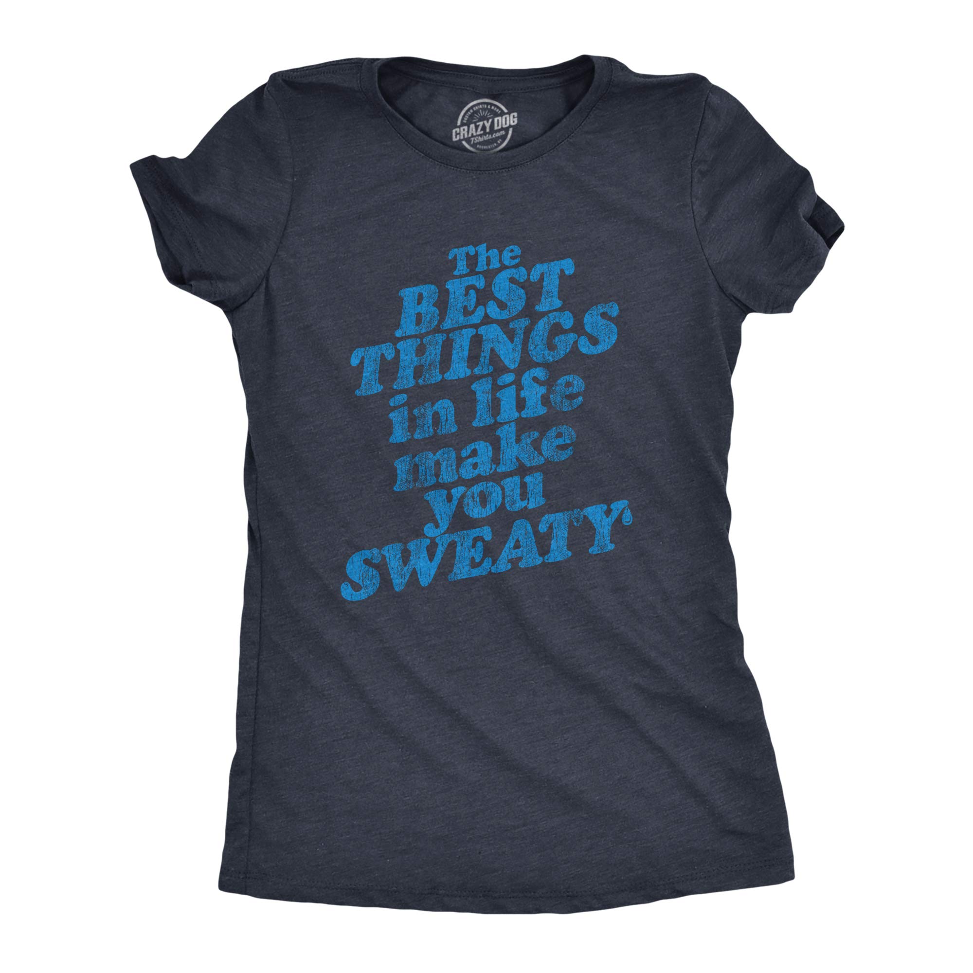 Funny Women's Fitness T-Shirt - 'The Best Things in Life Make You Sweat' Workout Tee for Gym, Running & Yoga | Cute Novelty Activewear Top