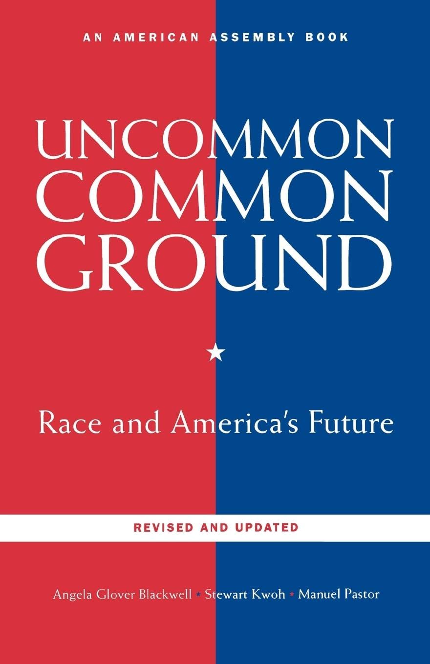 Uncommon Common Ground: Race and America's Future - American Assembly Books | Exploring Racial Unity & Social Progress | Perfect for Educators, Policy Makers & Book Clubs