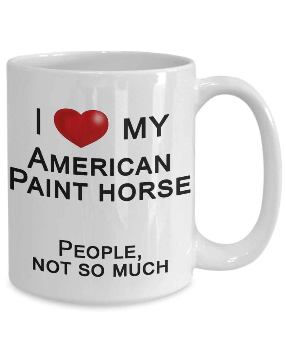 I Love My Paint Horse - American Paint Horse Coffee Mug | Perfect Gift for Equestrian Lovers & Horse Enthusiasts | Ideal for Morning Coffee, Office Use & Barn Rides