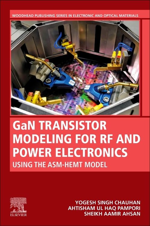 GaN Transistor Modeling for RF and Power Electronics: ASM-HEMT Model Guide - Woodhead Publishing Electronic & Optical Materials Series | Circuit Design & Semiconductor Research