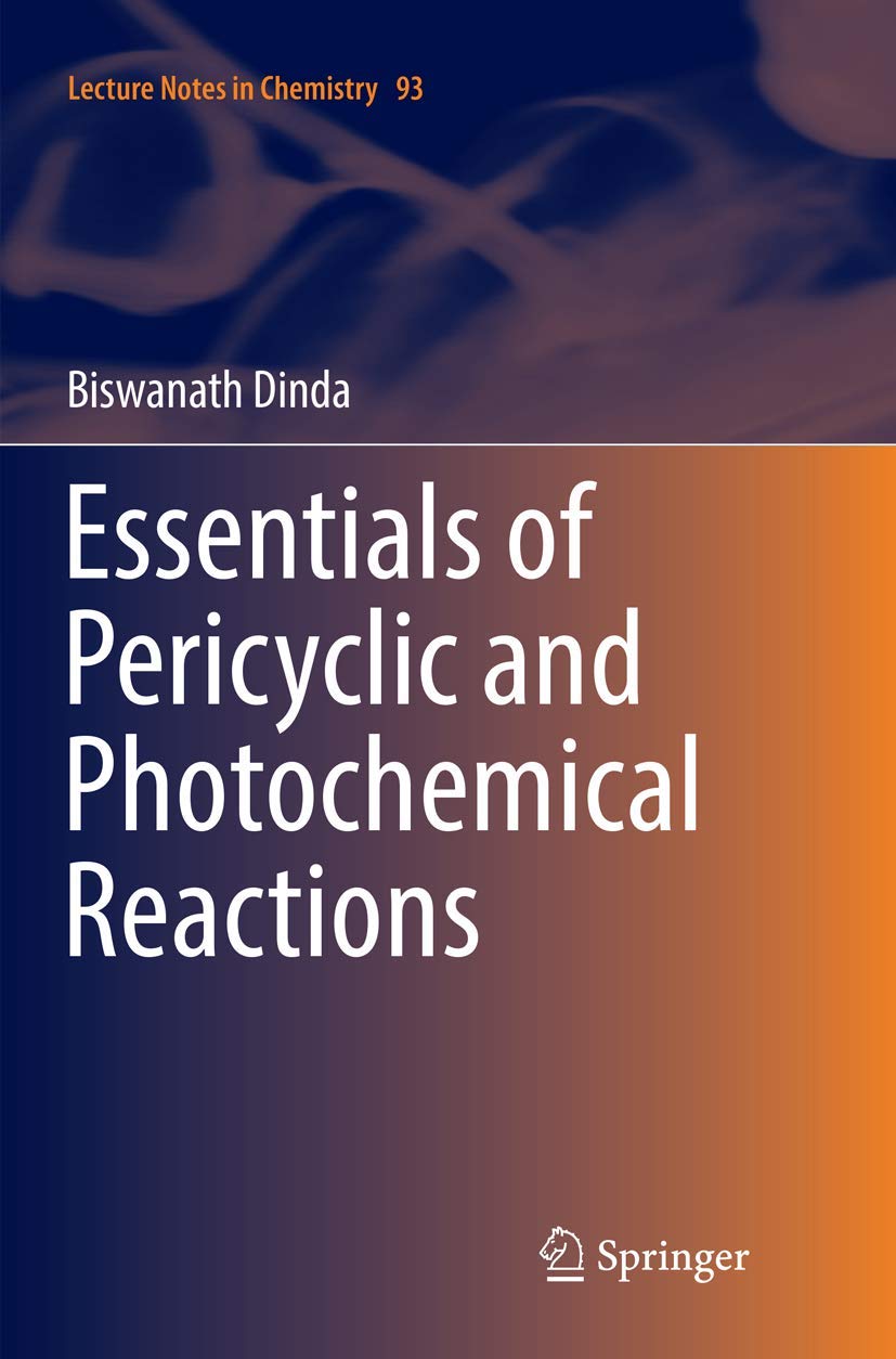 Essentials of Pericyclic and Photochemical Reactions - Lecture Notes in Chemistry Vol.93 | Organic Chemistry Textbook for Students & Researchers | Perfect for Lab Studies & Academic Research