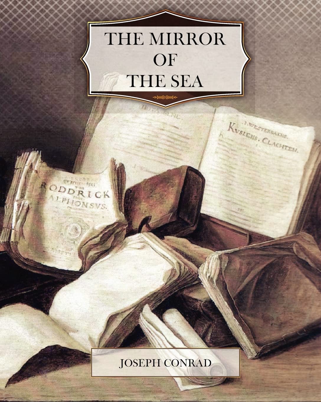 The Mirror of the Sea - Classic Nautical Literature by Joseph Conrad | Perfect for Book Lovers, Maritime Enthusiasts & Home Decor | Great Gift for Sailors & Ocean Lovers
