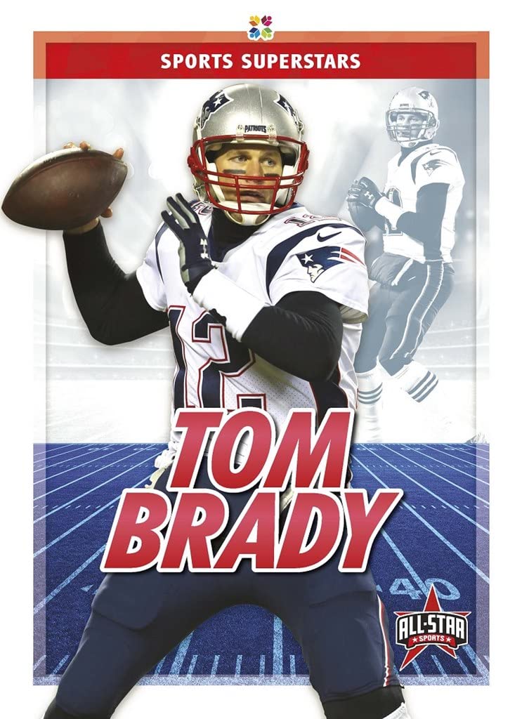 Tom Brady Biography Book - Sports Superstars Series | Inspiring NFL Career Story for Football Fans & Athletes | Perfect Gift for Sports Enthusiasts & Motivational Reading