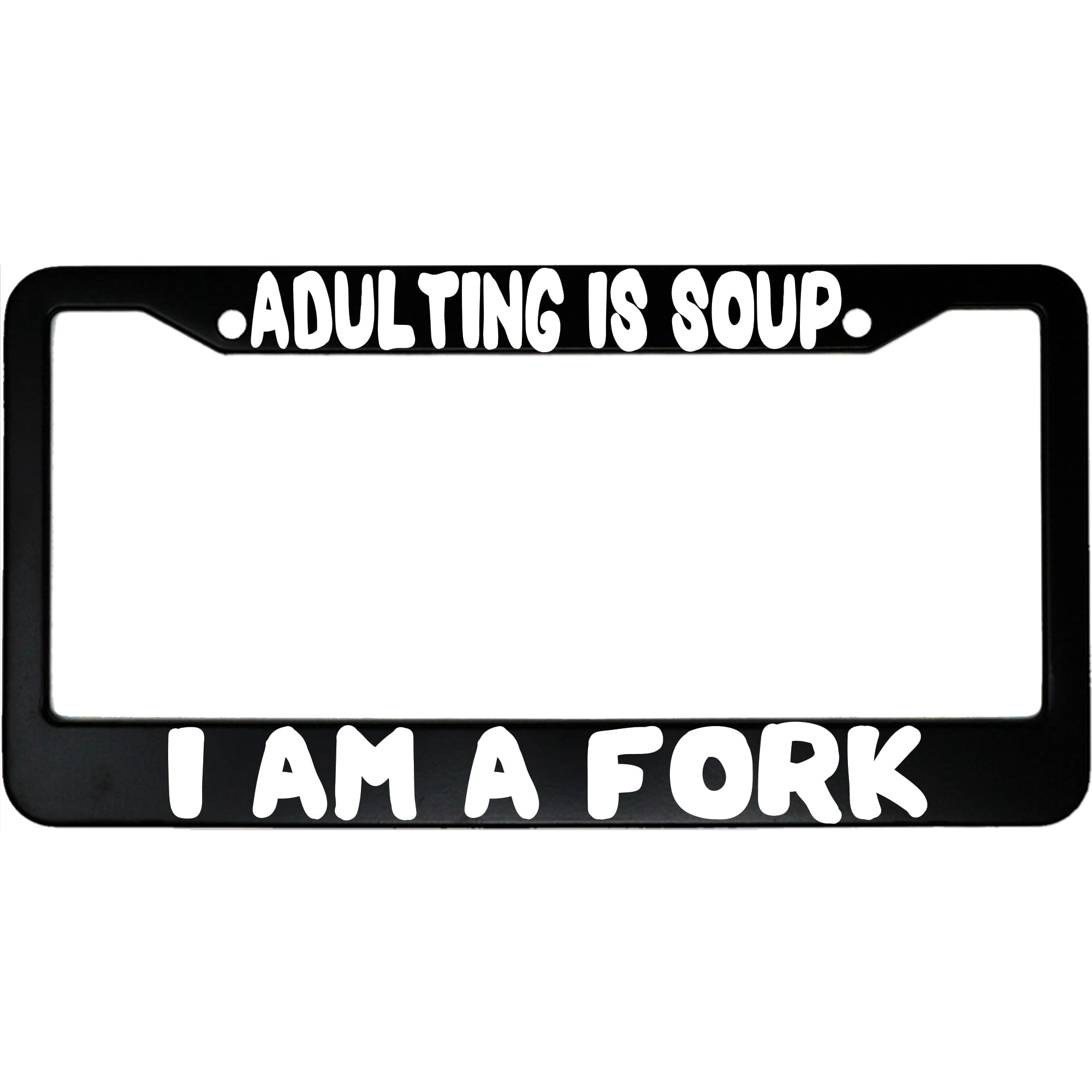 MCMP Funny Aluminum Car License Plate Frame - 'Adulting Is Soup, I Am A Fork' Novelty Design for Cars, Trucks & SUVs - Perfect Gift for College Graduates & Office Workers