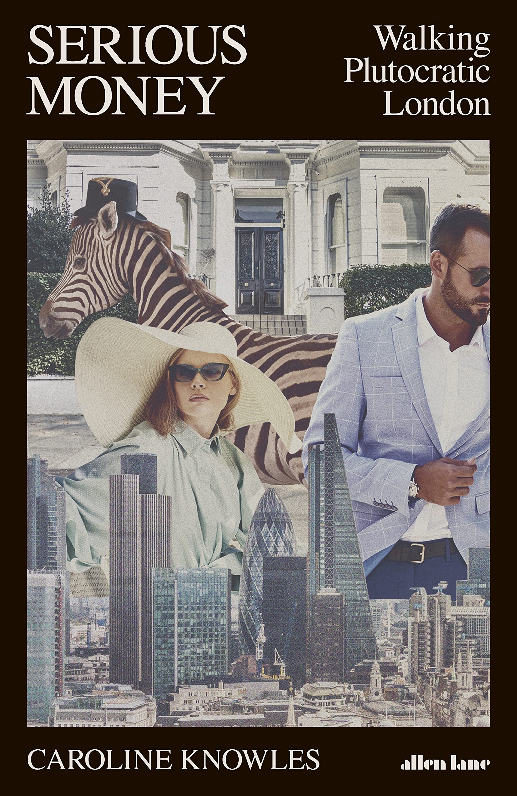 Serious Money: Exploring Plutocratic London - A Guide to Wealth and Power in the UK Capital | Perfect for History Buffs, Financial Enthusiasts & Travelers
