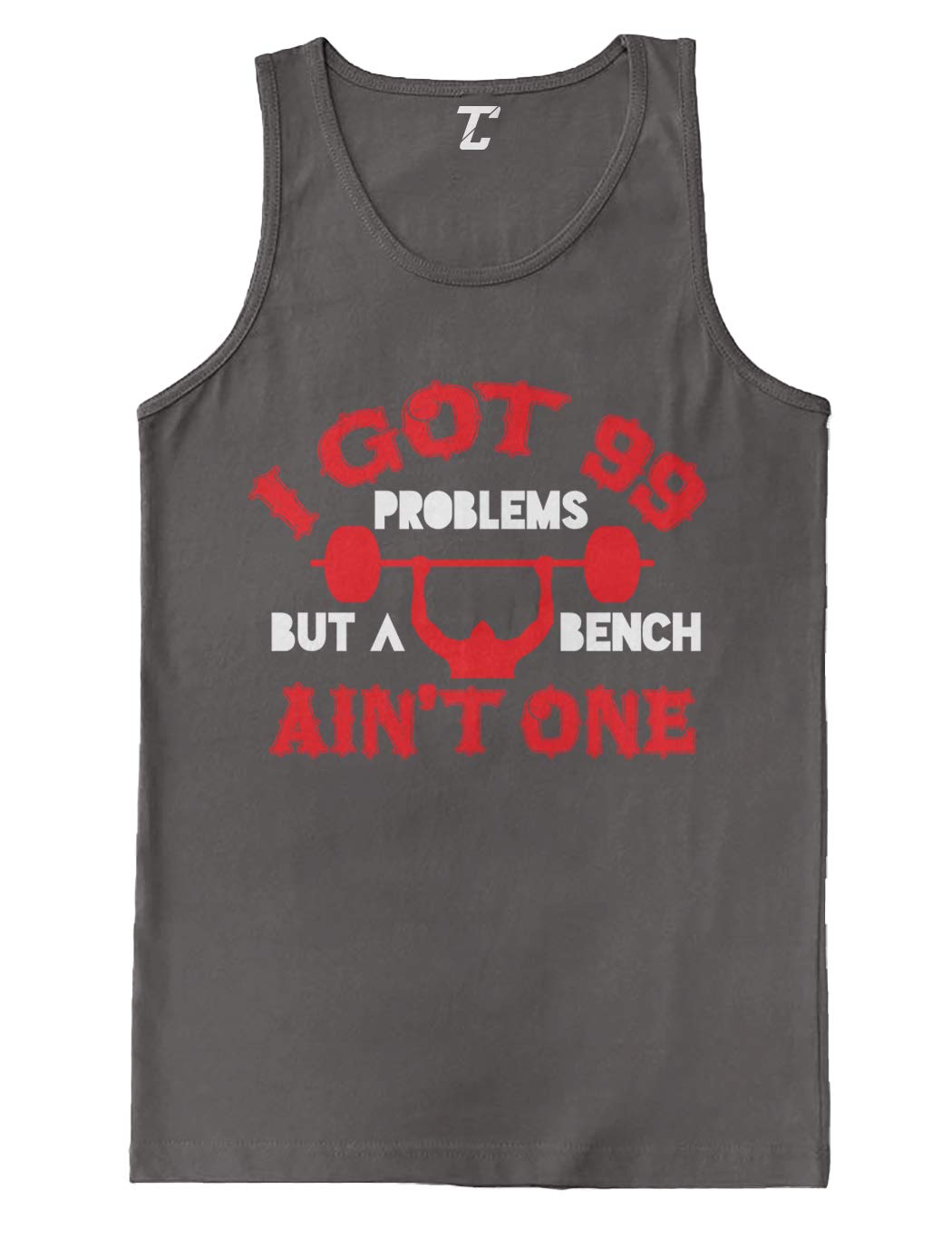 99 Problems But Bench Ain't One Men's Workout Tank Top - Gym & Fitness Training Shirt for Weightlifting, Running & Casual Wear