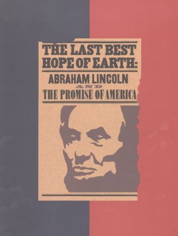 The Last Best Hope of Earth: Abraham Lincoln and the Promise of America - Inspiring Biography for History Enthusiasts & American Heritage Studies
