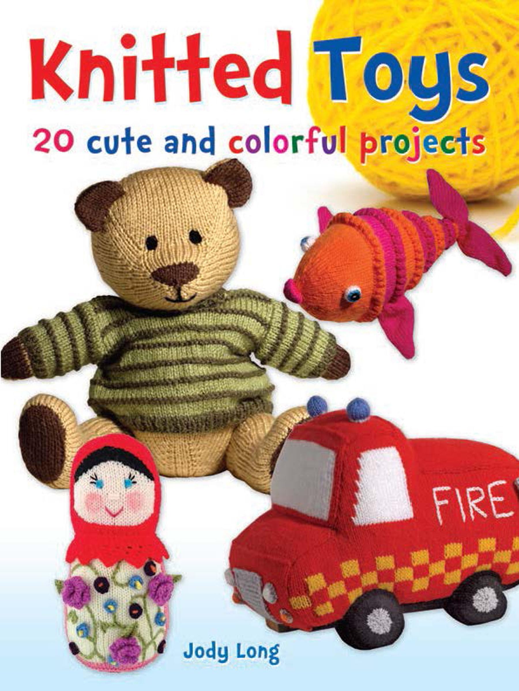 20 Cute and Colorful Knitted Toy Patterns - DIY Knitting Projects for Beginners & Experts | Perfect for Gifts, Home Decor & Kids Playtime (Dover Crafts)