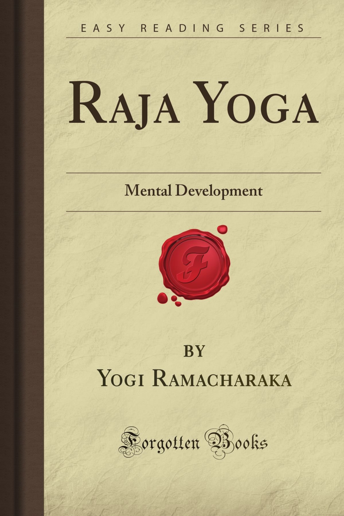 Raja Yoga: Mental Development & Spiritual Growth - Forgotten Books Classic | Meditation, Mindfulness & Self-Improvement Guide