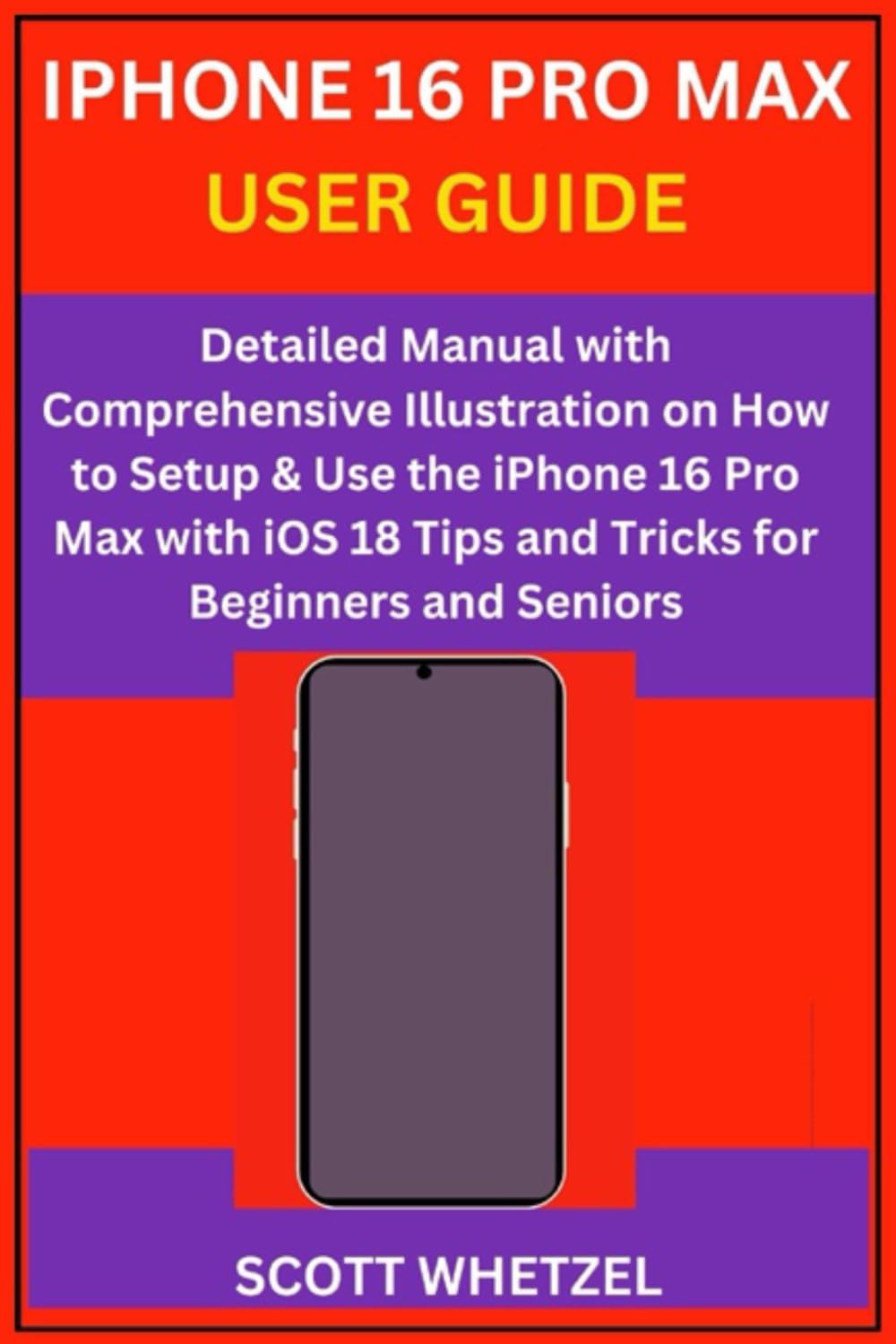 **iPhone 16 Pro Max User Guide: Step-by-Step Setup & iOS 18 Tips for Beginners & Seniors – Perfect for Home, Work & Travel**
