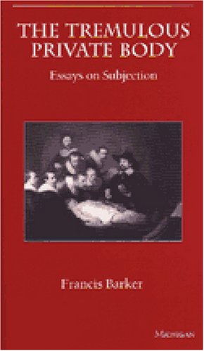 The Tremulous Private Body: Essays on Subjection - Cultural Materialism Theory & History Book | Perfect for Literature Students & Critical Theory Scholars