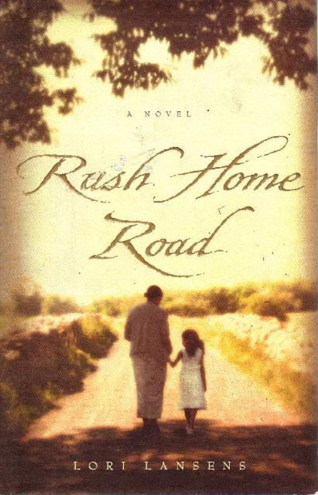 Rush Home Road: A Novel by Lori Lansens - Heartwarming Family Saga & Coming-of-Age Story | Perfect for Book Clubs, Vacation Reading & Literary Fiction Lovers