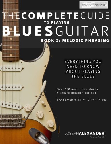 Blues Guitar Playing Guide: Learn Melodic Phrasing & Techniques for Beginners to Advanced Players - Perfect for Live Performances & Home Practice