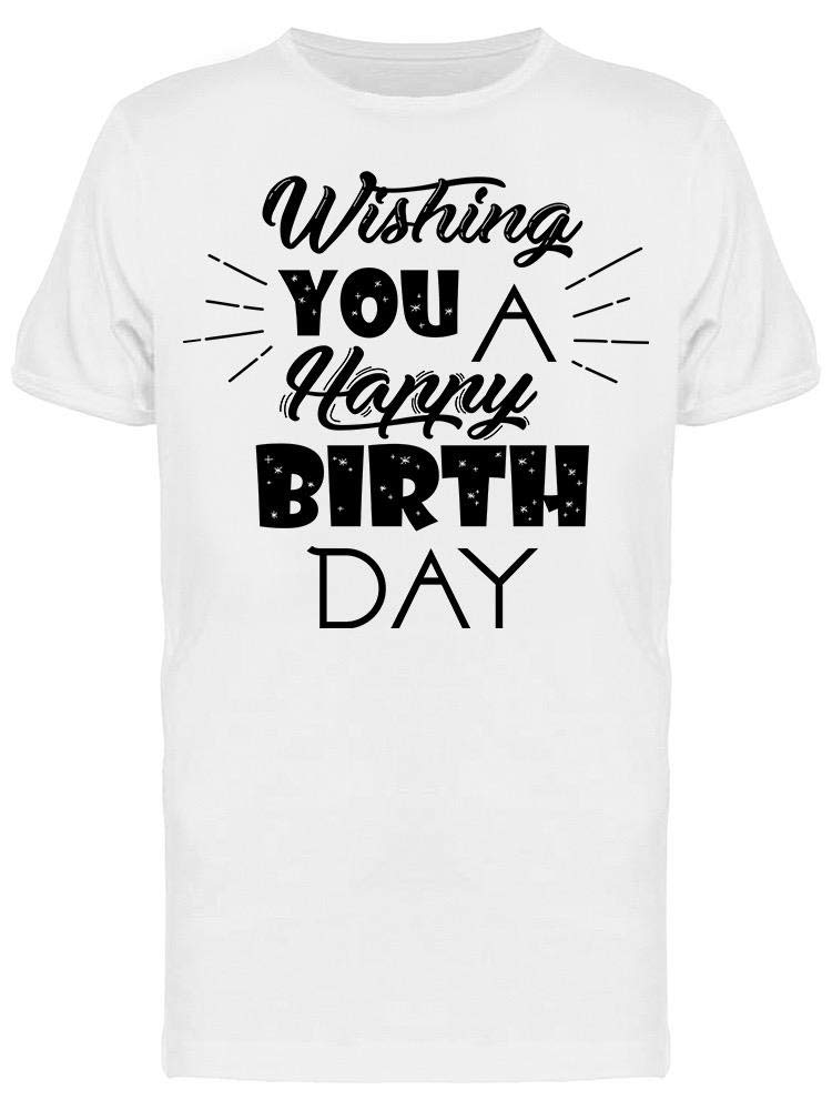 Smartprints Happy Birthday T-Shirt for Men - Funny Birthday Gift Idea for Parties & Celebrations