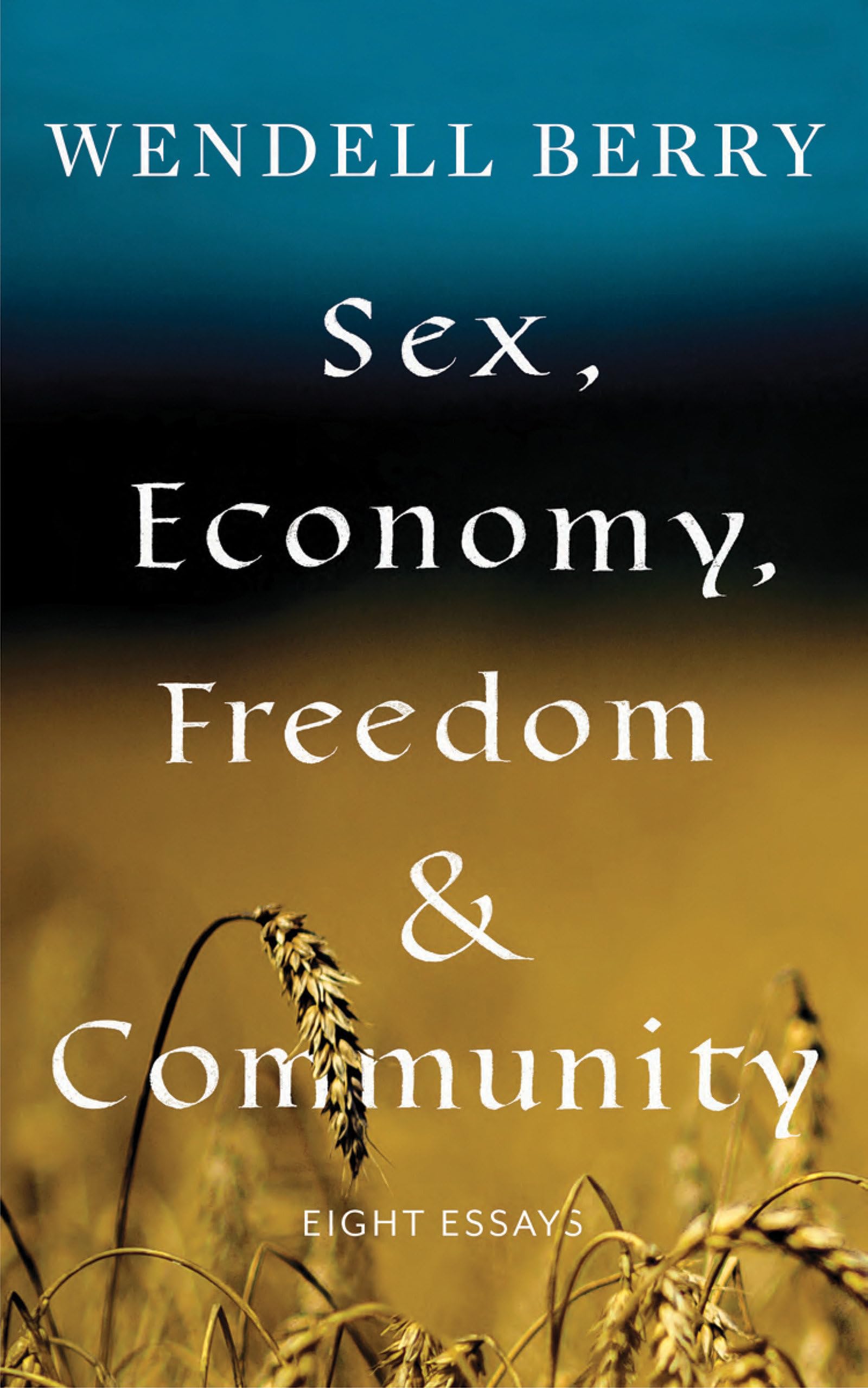 Sex, Economy, Freedom & Community: Eight Thought-Provoking Essays on Modern Society - Perfect for Book Clubs & Social Studies