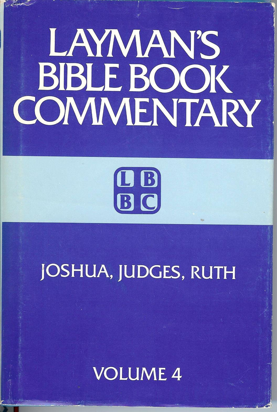 Layman's Bible Commentary: Joshua, Judges, Ruth Vol. 4 - Easy-to-Understand Scripture Study Guide for Personal Devotion & Small Group Discussions