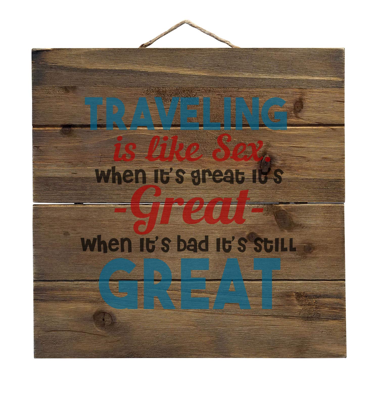 DistinctInk 'Traveling Like Sex, Bad is Still Great' Wood Wall Art Decor - Faux Pallet Look - Rustic Home & Office Decoration for Living Room, Bedroom, or Bar