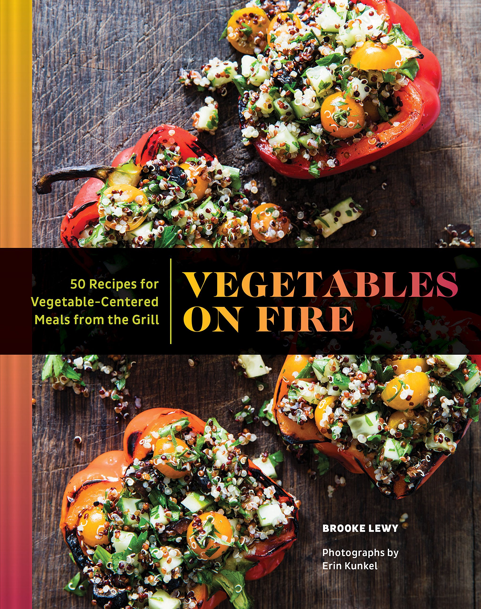 Vegetables on Fire: 50 Delicious Grilled Vegetable Recipes - Healthy BBQ Cookbook for Plant-Based Meals | Perfect for Summer Cookouts, Backyard Parties & Vegan Diets