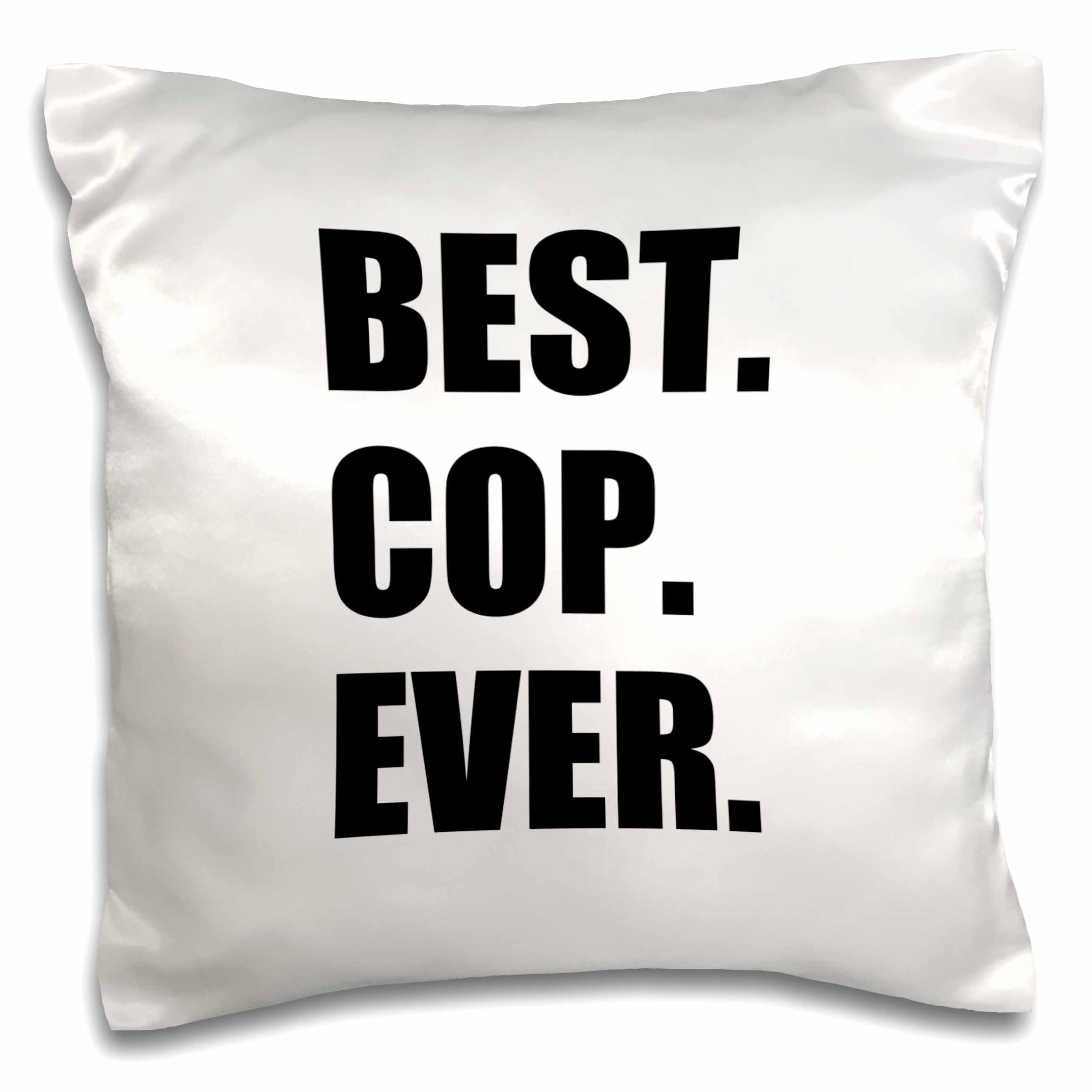 Best Cop Ever Funny Police Officer Gift - 16x16 Inch Decorative Pillow Case for Home & Office - 3dRose pc_179770_1 - Perfect for Law Enforcement Appreciation, Retirement Gifts & Police Week Decor