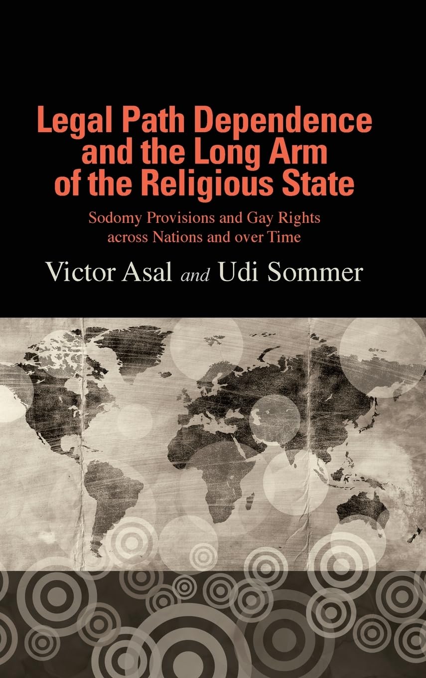 Legal Path Dependence & Religious State Influence: Sodomy Laws vs. Gay Rights Evolution | Historical & Cross-National Analysis | Academic Research & Human Rights Studies