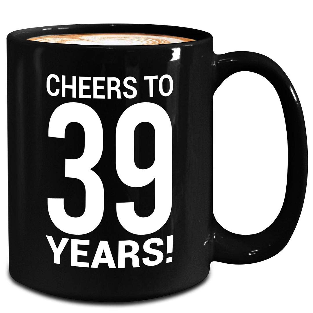 39th Birthday Gifts for Women & Men - Cheers to 39 Years Old Novelty Coffee Mug - 15oz Black Ceramic Funny Cute Gag Gift - Perfect for Birthday Celebrations, Office Parties & Retirement Gifts